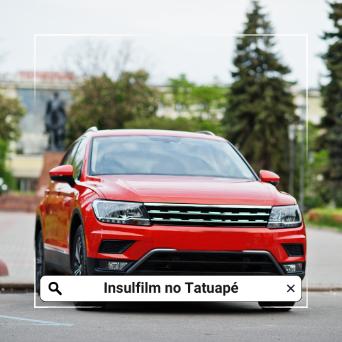 Insulfilm no Tatuapé